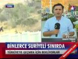 suriyeli multeciler - Binlerce Suriyeli sınırda Videosu