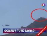 goman dagi - Goman'a Türk bayrağı Videosu