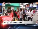 Polisle böyle çatıştılar
