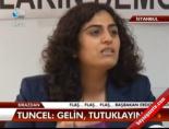 bdp milletvekili - Tuncel: Gelin tutuklayın Videosu