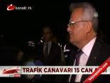 Trafik canavarı 15 can aldı