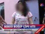 yeni dogan bebek - Bebeği boğup çöpe attı Videosu