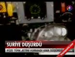 turk jeti - ''Füze jeti vurmadı, düşürdü'' Videosu