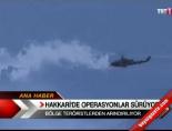 teror operasyonu - Hakkari'de operasyonlar sürüyor Videosu
