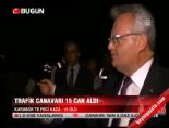 Trafik canavarı 15 can aldı