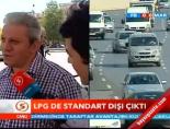 LPG de standart dışı çıktı
