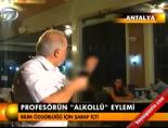 Profösörün 'Alkollü' eylemi