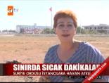 Sınırda sıcak dakikalar