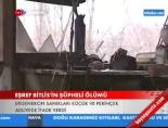 Eşref Bitlis'in ölümü soruldu