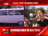 Servisçilerden iki kat fiyat