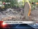 3 bebeğini öldüren anne