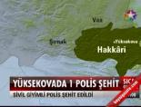 Yüksekova'da 1 polis şehit online video izle