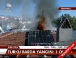 Türkü Barda Yangın; 1 Ölü online video izle