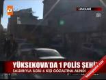 Yüksekova'da 1 polis şehit
