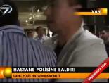 Hastane polisine saldırı