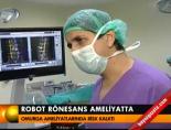 ronesans robotu - Robot Rönesans ameliyatta Videosu