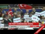 ak parti kongresi - AK Parti kongresine doğru Videosu