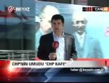 Chp'nin Umudu 'Chp Kafe'
