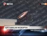 İşte Vurulan Helikopter