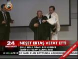 Neşet Ertaş vefat etti