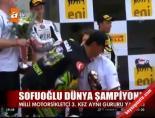 Sofuoğlu dünya şampiyonu online video izle