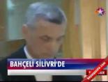 Bahçeli Silivri'de