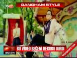 gangnam style - Bu video beğeni rekoru kırdı Videosu