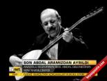 Son Abdal Aramızdan Ayrıldı