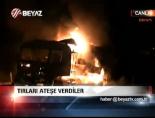 Tırları Ateşe Verdiler
