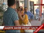Gazete Sahibi Dehşet Saçtı