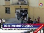 Öğretmenini Öldürdü
