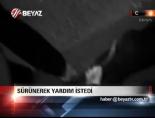 Sürünerek Yardım İstedi