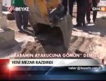 Yeni Mezar Kazdırdı