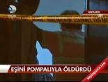 Eşini Pompalıyla Öldürdü !