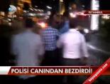 Polisi Canından Bezdirdi!