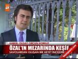 anit mezar - Özal'ın Mezarında keşif Videosu
