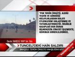 Tunceli'de Hain Saldırı