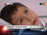 3 Yaşında Yatalak Oldu