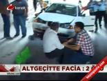 Altgeçitte facia: 2 ölü