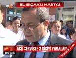 acil servis - Acil serviste 3 kişiyi yaraladı Videosu