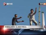Paralarını Alamayınca