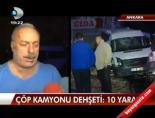 Çöp Kamyonu Dehşeti; 10 Yaralı