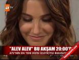 alev alev - 'Alev Alev' bu akşam Videosu