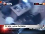 Pil İçin 3 Kişiyi Öldürdü