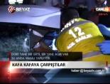 Kafa Kafaya Çarpıştılar