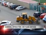 kepce operatoru - Sarhoş Operatöre Meydan Dayağı Videosu
