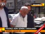 Pislikçi son işinde yakalandı