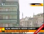 Uçak minareye neden çarptı?
