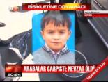 Arabalar çarpıştı Nevzat öldü