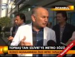 mahmut topbas - Topbaş'tan Silivri'ye metro sözü Videosu